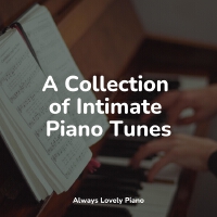 A Collection of Intimate Piano Tunes