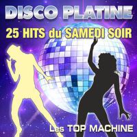 Disco Platine - 25 Hits du samedi soir專輯_Les Top MachineDisco Platine - 25 Hits du samedi soir最新專輯