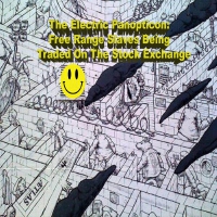 The Electric Panopticon: Free Range Slaves Being Traded on the Stock Exchange (Explicit)