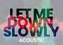 Let Me Down Slowly (Acoustic)專輯_Adam ChristopherLet Me Down Slowly (Acoustic)最新專輯