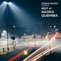 URBAN BLUES Presents BEST OF NAOKO GUSHIMA專輯_具島直子URBAN BLUES Presents BEST OF NAOKO GUSHIMA最新專輯