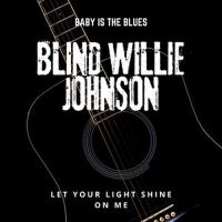 Baby is The Blues - Let Your Light Shine on Me