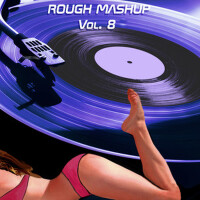 Rough Mashup Vol. 8 (Extended & Drum Instrumental