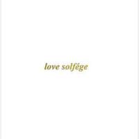 love solfege歌曲歌詞大全_love solfege最新歌曲歌詞