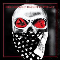 Caught In The Act: Live專輯_Eric ChurchCaught In The Act: Live最新專輯