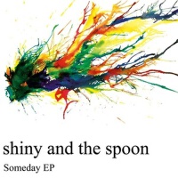 Someday專輯_Shiny and the SpoonSomeday最新專輯