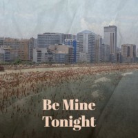 Be Mine Tonight專輯_Javier CerveroBe Mine Tonight最新專輯