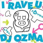 I RAVE U feat.DJ OZM專輯_ravexI RAVE U feat.DJ OZM最新專輯
