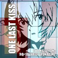 One Last Kiss (EVANGELION: 3.0+1.0 THRICE UPON A TIME)