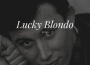 Lucky Blondo歌曲歌詞大全_Lucky Blondo最新歌曲歌詞