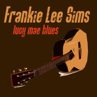 Lucy Mae Blues專輯_Frankie Lee SimsLucy Mae Blues最新專輯