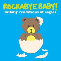 Lullaby Renditions of the Eagles專輯_Rockabye Baby!Lullaby Renditions of the Eagles最新專輯