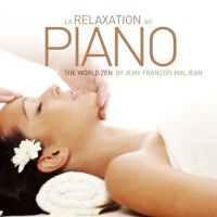 Relaxation au piano (The World Zen)專輯_Jean-Francois MaljeaRelaxation au piano (The World Zen)最新專輯