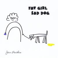 Fat Girl  Sad Dog專輯_Jen PachesFat Girl  Sad Dog最新專輯