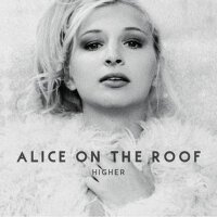 Higher專輯_Alice on the roofHigher最新專輯