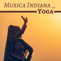 Musica Indiana per Yoga - Canzoni Mistiche Orientali con Flauto Rilassante per Meditazione