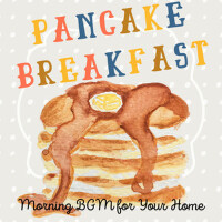 Pancake Breakfast - Morning B.G.M. for Your Home專輯_Eximo BluePancake Breakfast - Morning B.G.M. for Your Home最新專輯