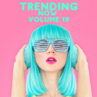 Trending Now Volume 19 (Explicit)