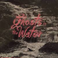 Ghosts in the Water