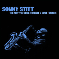 The Way You Look Tonight / Just Friends專輯_Sonny StittThe Way You Look Tonight / Just Friends最新專輯