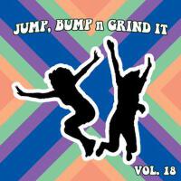 Jump Bump n Grind It, Vol. 18