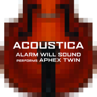 Acoustica: Alarm Will Sound Performs Aphex Twin