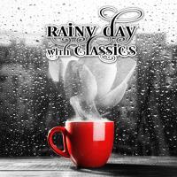 Rainy Day with Classics – Serenity Music to Reduce Anxiety and Sadness, Relaxing Sounds for Bad Mood