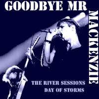 The River Sessions Day of Storms專輯_Goodbye Mr MackenzieThe River Sessions Day of Storms最新專輯