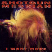 I Want More專輯_Shotgun MessiahI Want More最新專輯