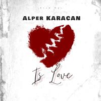 Is Love專輯_Alper KaracanIs Love最新專輯