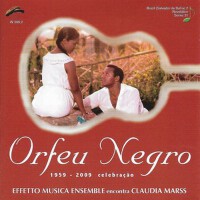 Orfeu Negro (1959 - 2009 Celebração)專輯_Effetto Musica EnsemOrfeu Negro (1959 - 2009 Celebração)最新專輯