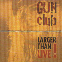 Larger Than Live專輯_The Gun ClubLarger Than Live最新專輯