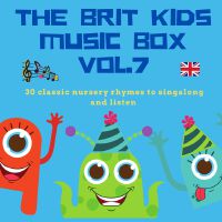 The Brit Kids Music Box, Vol. 7 (30 Classic Nursery Rhymes to Singalong and Listen)