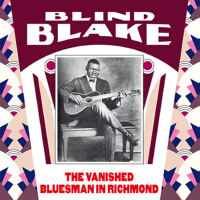 The Vanished Bluesman in Richmond專輯_Blind BlakeThe Vanished Bluesman in Richmond最新專輯