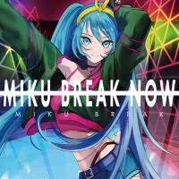 MIKU BREAK NOW