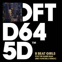 For The Same Man (Nic Fanciulli Remix)專輯_B Beat GirlsFor The Same Man (Nic Fanciulli Remix)最新專輯