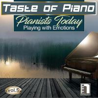 Taste of Piano Vol.5 : Pianists Today Playing with Emotions