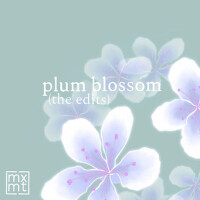 plum blossom (the edits)專輯_mxmtoonplum blossom (the edits)最新專輯