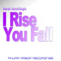 I Rise You Fall