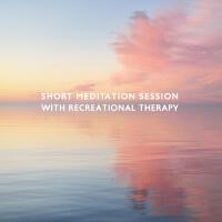 Short Meditation Session with Recreational Therapy and Yoga Healing (Relaxation Techniques to Reduce