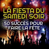 La fiesta du samedi soir - 50 succès pour faire la fête