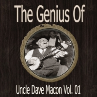 The Genius of Uncle Dave Macon Vol 01