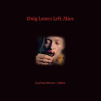 Only Lovers Left Alive (Original Motion Picture Soundtrack) (Only Lovers Left Alive [Original Motion