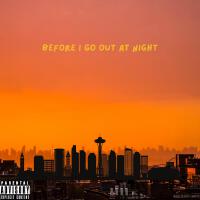 Before I Go Out At Night (Explicit)