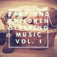 Baby and Children Sleeping Music, Vol. 1