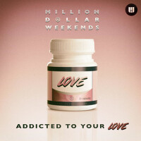 Addicted to Your Love專輯_Million Dollar WeekeAddicted to Your Love最新專輯