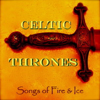 Celtic Thrones : Songs of Fire and Ice