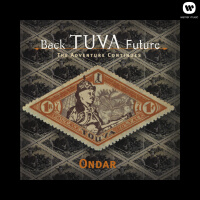 Back Tuva Future: The Adventure Begins專輯_Kongar-ol OndarBack Tuva Future: The Adventure Begins最新專輯