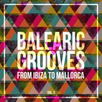 Balearic Grooves (From Ibiza to Mallorca), Vol. 2