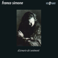 Dizionario dei sentimenti (Voce e piano)專輯_Franco SimoneDizionario dei sentimenti (Voce e piano)最新專輯